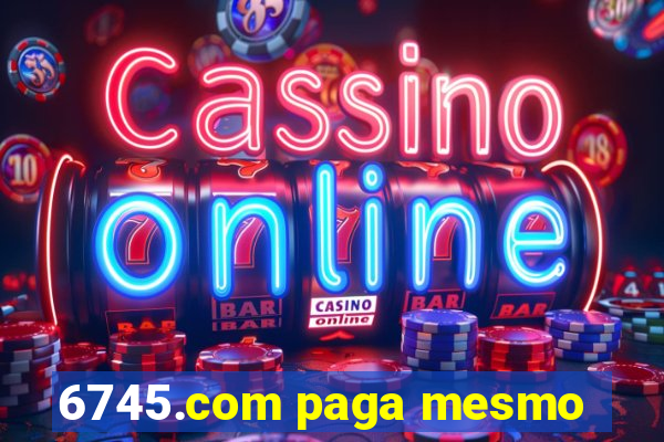 6745.com paga mesmo